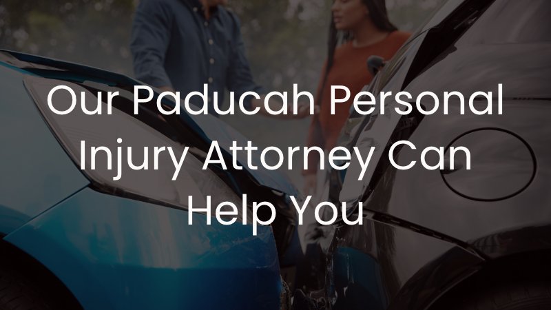 Our Paducah Personal Injury Attorney Can Help You